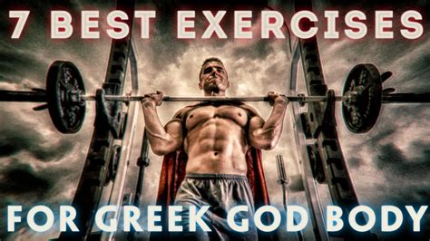 7 Best Muscle Building Exercises For A Greek God Body Youtube