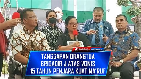 Tanggapan Orangtua Brigadir J Hingga Pengacara Kuat Ma Ruf Atas Vonis