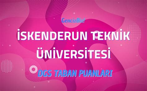 DGS İskenderun Teknik Üniversitesi 2022 Taban Puanları GencizBiz