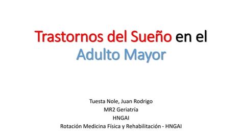 Trastornos Del Sueño En El Adulto Mayor Mc Msc Juan Rodrigo Tuesta Nole Ppt