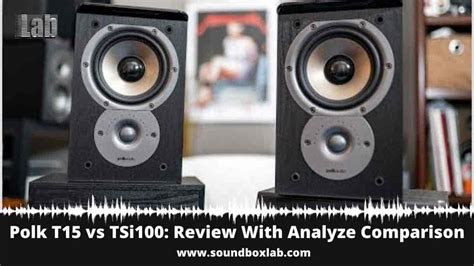 Polk T15 vs TSi100: Review With Analyze Comparison - SoundboxLab