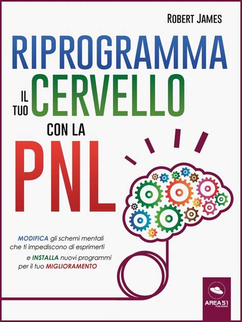 Riprogramma Il Tuo Cervello Con La Pnl Ebook Robert James