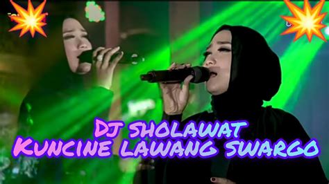 DJ SHOLAWAT KUNCINE LAWANG SWARGO YouTube