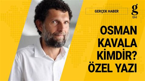 OSMAN KAVALA KİMDİR ÖZEL DOSYA ALİ TARAKCI AV CESİM PARLAK YouTube