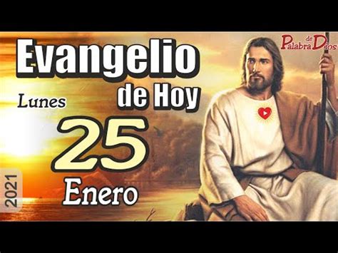 Evangelio De Hoy Lunes 25 01 21 San Marcos 16 15 18 P Jorge