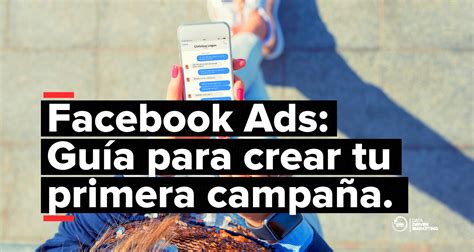 Facebook Ads Guía completa para configurar tu primera campaña