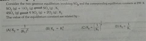 Consider The Two Gaseous Equilibrium Involving SO2 And The