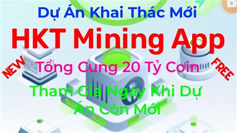 D N Khai Th C Hkt Mining App Khai Th C Hkt Mi N Ph T Ng Cung