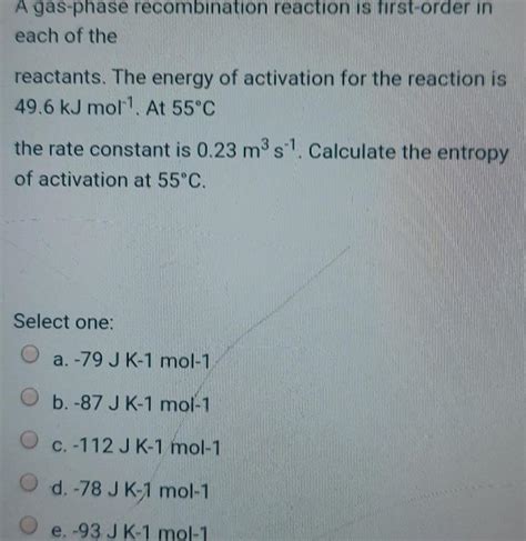 [answered] A Gas Phase Recombination Reaction Is First Order In Each Of Kunduz