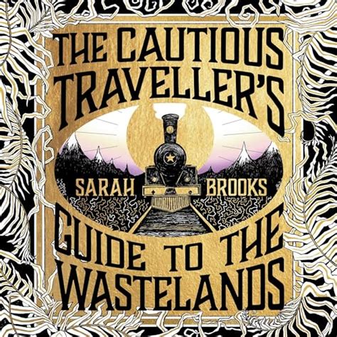 The Cautious Traveller S Guide To The Wastelands By Sarah Brooks