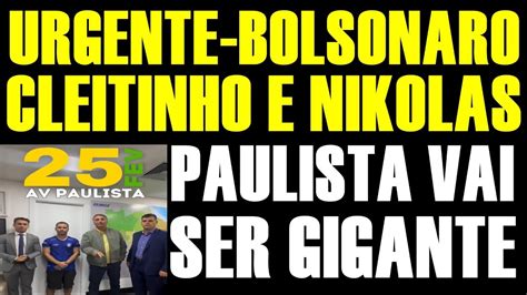 AO VIVO BOLSONARO CLEITINHO E NIKOLAS NA PAULISTA YouTube