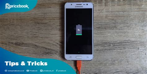 7 Cara Memperbaiki Baterai Hp Android Yang Tidak Bisa Di Charge Pricebook