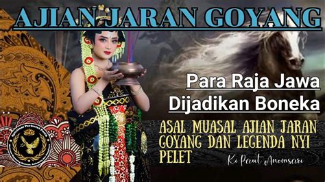 Asal Muasal Ajian Jaran Goyang Dan Legenda Nyi Pelet Para Raja Jawa