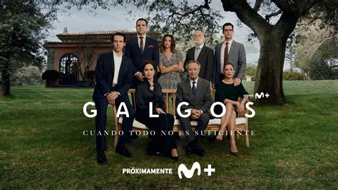 Trailer Y Cartel Oficial De Galgos La Nueva Serie De Movistar Plus