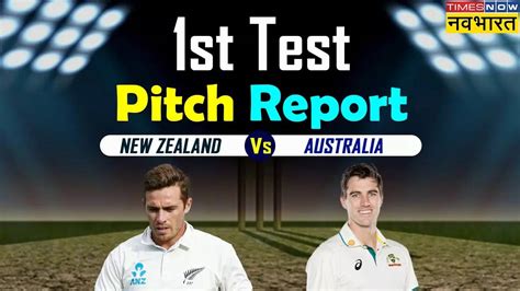 New Zealand Vs Australia 1st Test Pitch Report Nz Vs Aus 1st Test