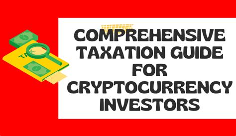 Comprehensive Taxation Guide For Cryptocurrency Investors Crypto