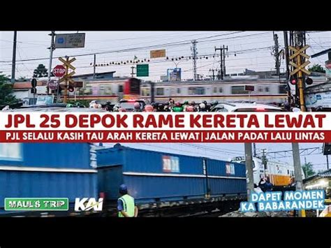 PERLINTASAN PADAT KERETA DI JPL 25 DEWI SARTIKA DEPOK MAUL S TRIP