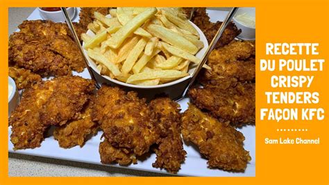 Recette Du Poulet Crispy Tenders Fa On Kfc Comment Faire Du Poulet