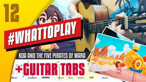 The Cutest Game Koa And The Five Pirates Of Mara Ost Guitar Tabs Youtube