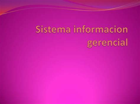 Sistema Informacion Gerencial Ppt