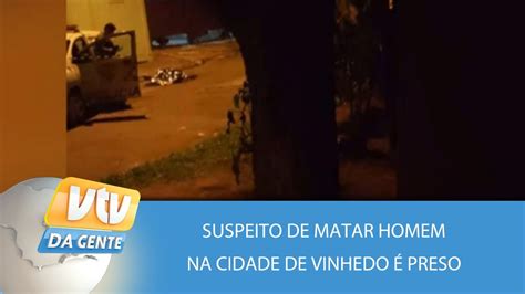 Suspeito de matar homem na cidade de Vinhedo é preso VTV da Gente