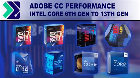 Adobe Creative Cloud Performance: Intel 6th Gen to 13th Gen | Puget Systems