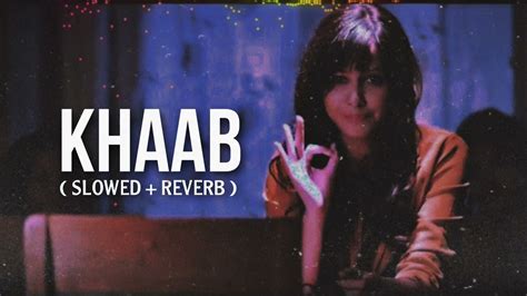 Khaab Slowed Reverb LO FI Khaab Punjabi Song Slowed And Reverb Lofi