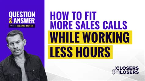 How To Fit More Sales Calls While Working Less Hours