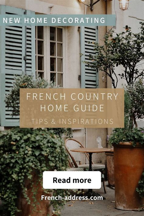 New Home Owner The Full Guide To French Country Style French Country