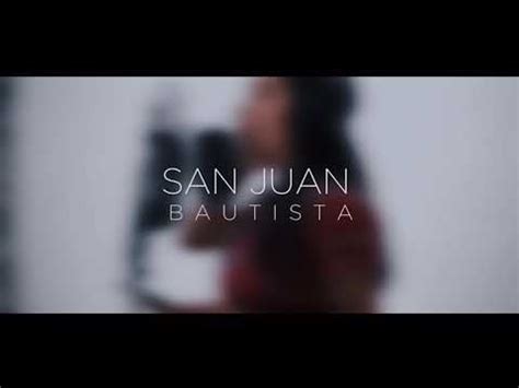 Himno A San Juan Bautista SER COMO EL YouTube