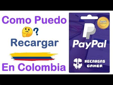 Como Puedo Recargar Una Cuenta De Paypal En Colombia Sin Tarjeta Ni