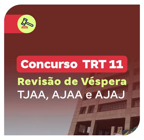 Concurso TRT 11 Revisão de Véspera