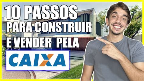 Passos Para Construir E Vender Uma Casa Pela Caixa Constru O De