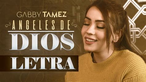 ANGELES DE DIOS GABBY TAMEZ LETRA Acordes Chordify