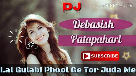 Lal Gulabi Phool Ge Tor Juda Me Khortha Song Dehati Style Mix Dj