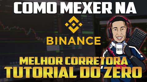 Como Comprar Criptomoedas Na Binance Aprenda Do Zero Nessa Corretora Tudo Que Precisa Saber