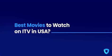 The 25 Best Movies on ITV in the USA to Watch Right Now