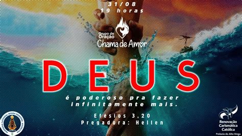 Deus é Poderoso pra fazer Infinitamente mais Grupo de Oração Chama de