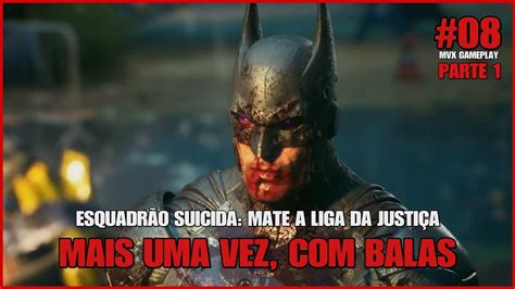 ESQUADRÃO SUICIDA MATE A LIGA DA JUSTIÇA EP08 PARTE 1 MAIS UMA VEZ