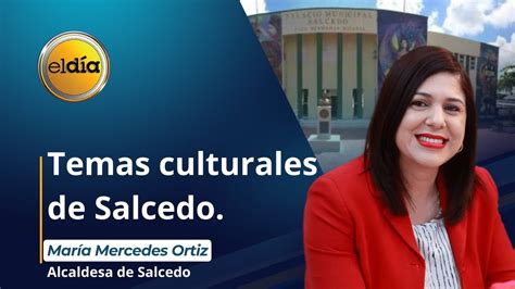 Eldiard Entrevista A La Alcaldesa Del Municipio De Salcedo Mar A