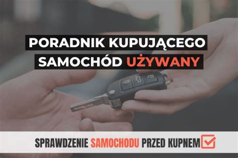 Poradniki Sprawdzenie Samochodu Przed Kupnem