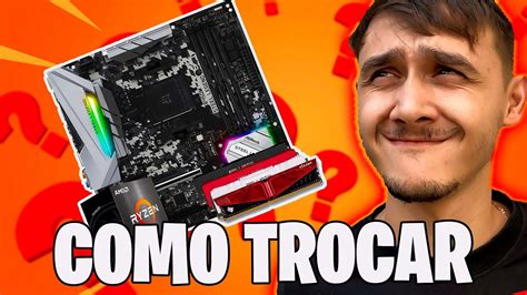 Como trocar a Placa Mãe do PC e como Montar YouTube