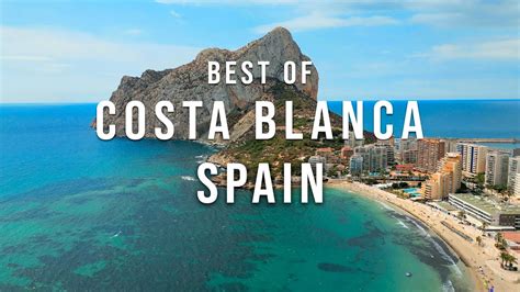 7 Best Places to Visit in Costa Blanca Spain 🇪🇸 – 4K Travel Guide ...