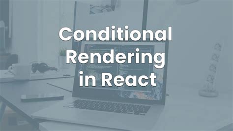 Conditional Rendering In React