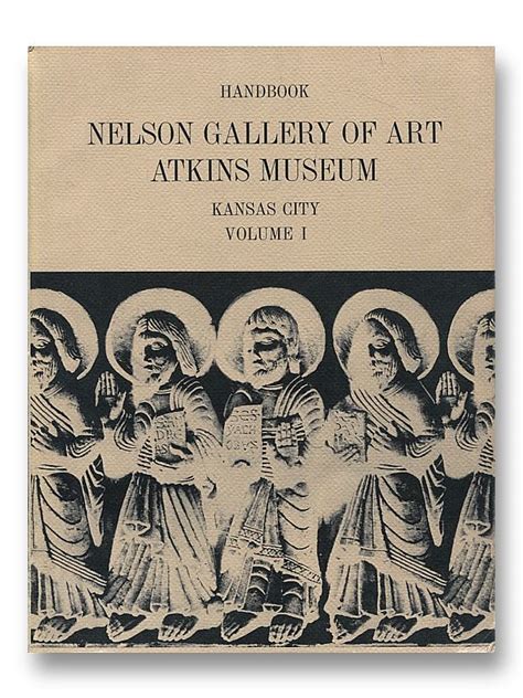 Nelson Gallery Of Art Atkins Museum Handbook Vol L