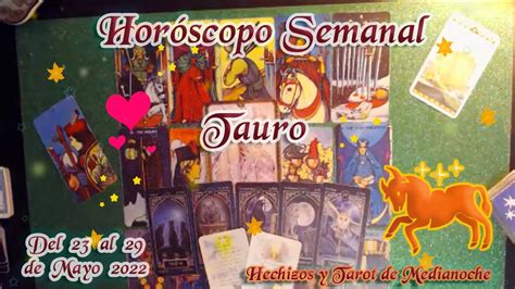 Tauro horóscopo semanal Dinero Amor y Suerte del 23 al 29 de Mayo 2022