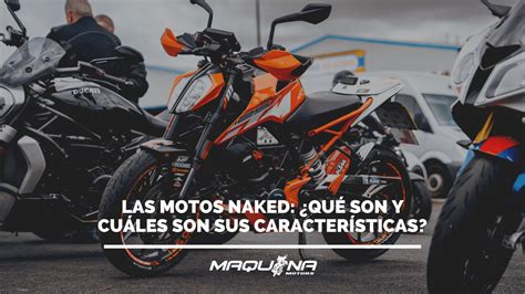 Las motos naked Qué son y cuáles son sus características Maquina