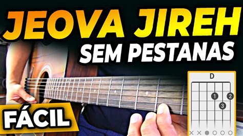 Como tocar JEOVA JIREH no VIOLÃO simplificada poucos ACORDES YouTube