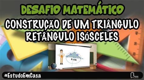 Construção De Um Triângulo Retângulo Isósceles Youtube