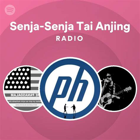 Senja Senja Tai Anjing Radio Playlist By Spotify Spotify